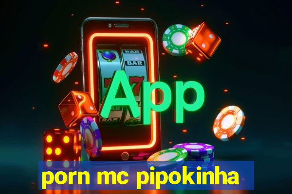 porn mc pipokinha